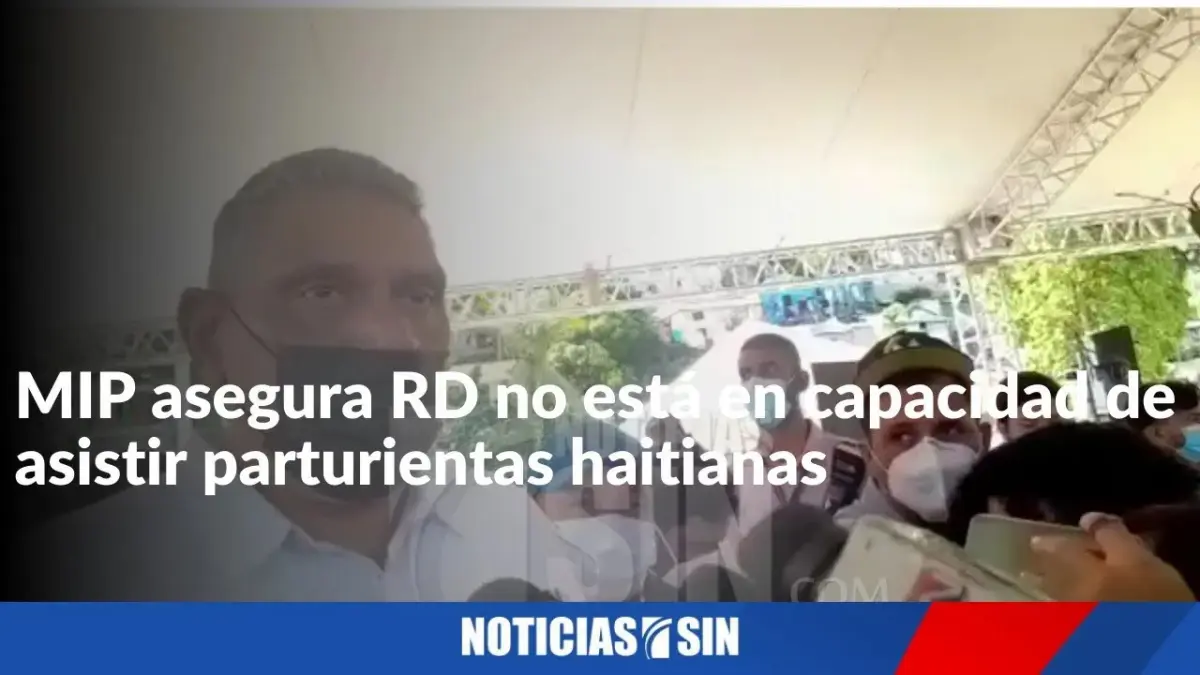 MIP asegura RD no está en capacidad de asistir parturientas haitianas ...