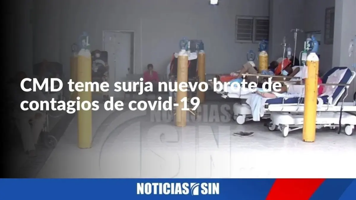 CMD teme surja nuevo brote de contagios Covid-19