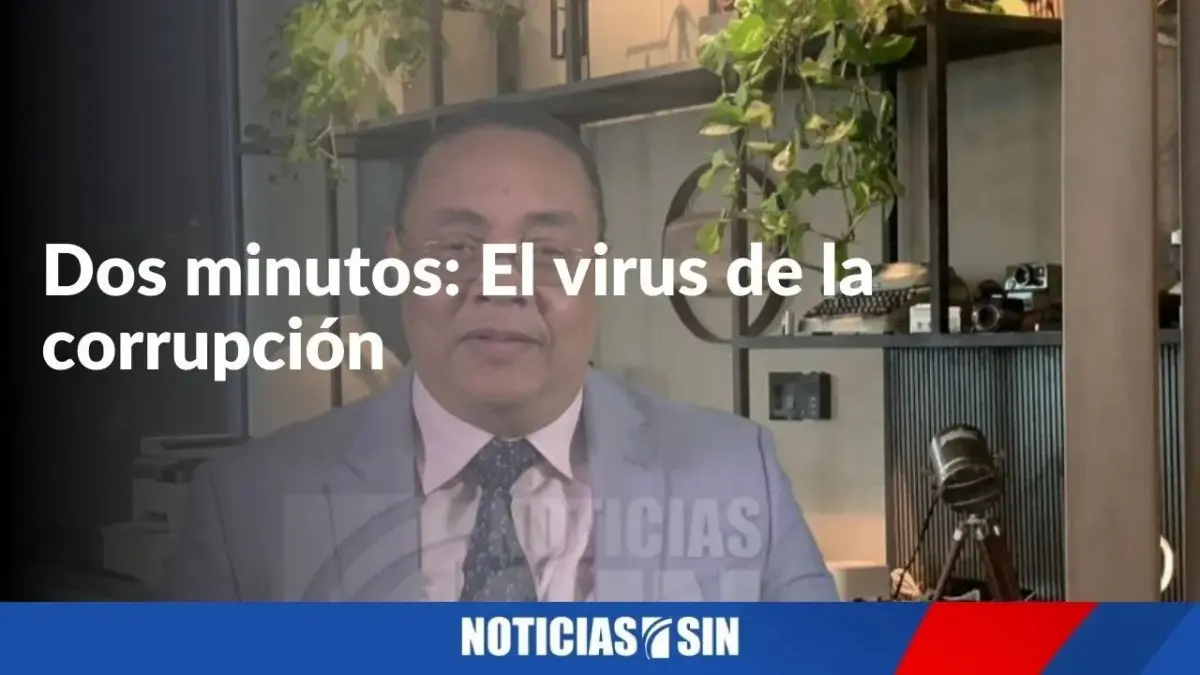 Dos minutos: El virus de la corrupción