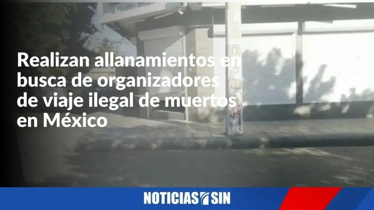 Con allanamientos buscan de organizadores de viaje ilegal de dominicanos muertos en México