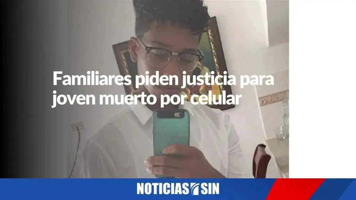 Familiares piden justicia para joven muerto por celular