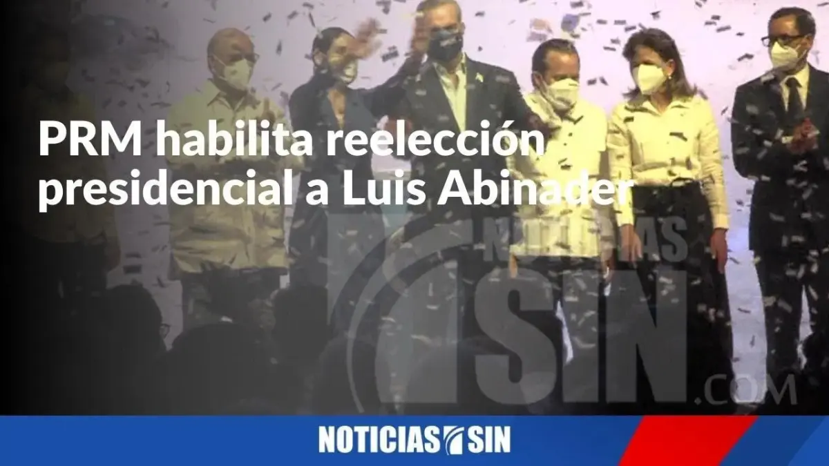 PRM habilita reelección presidencial a Luis Abinader