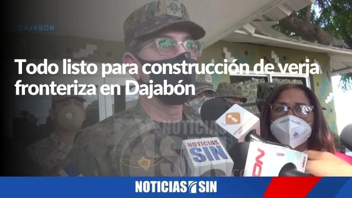 Todo listo para construcción de verja fronteriza en Dajabón
