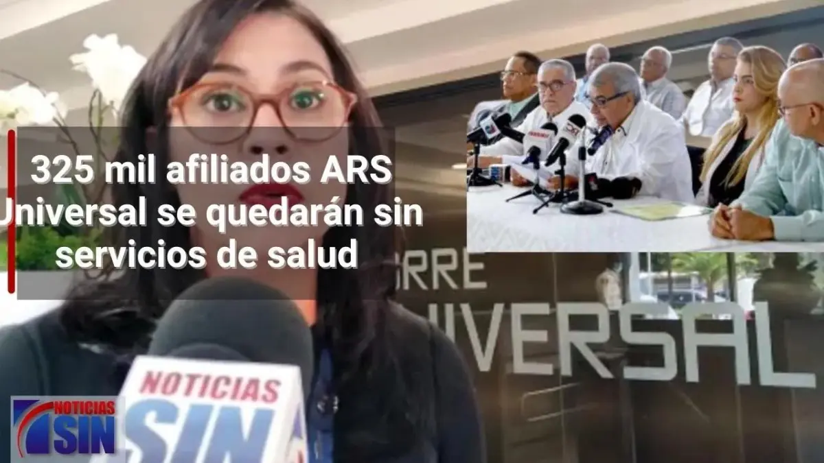 325 mil afiliados ARS Universal se quedarán sin servicios