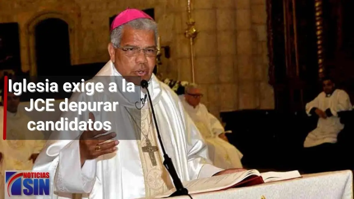 Iglesia exige a la JCE depurar candidatos: