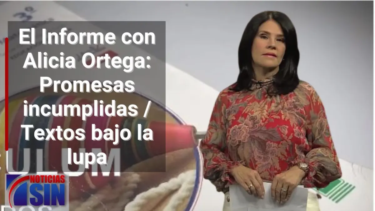 EN VIVO 28/8/2023 #ElInforme con Alicia Ortega: Promesas incumplidas / Textos bajo la lupa