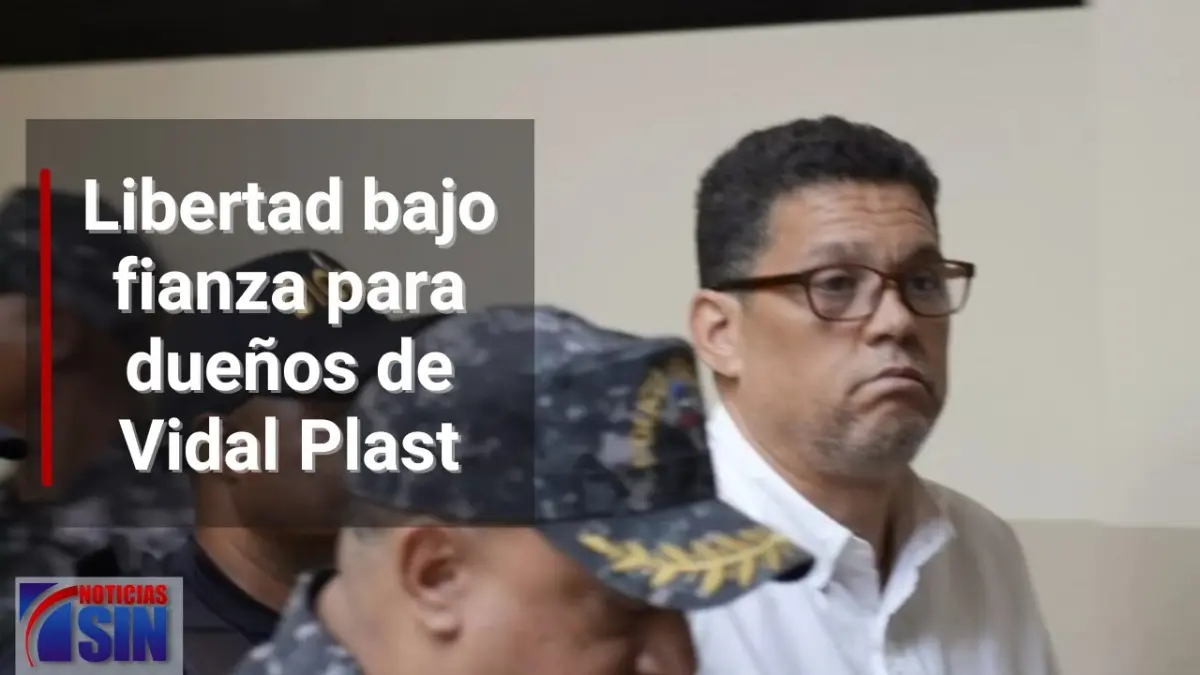 Libertad bajo fianza para dueños de Vidal Plast