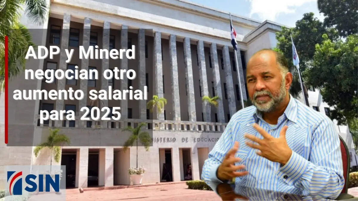ADP y Minerd negocian otro aumento salarial para 2025